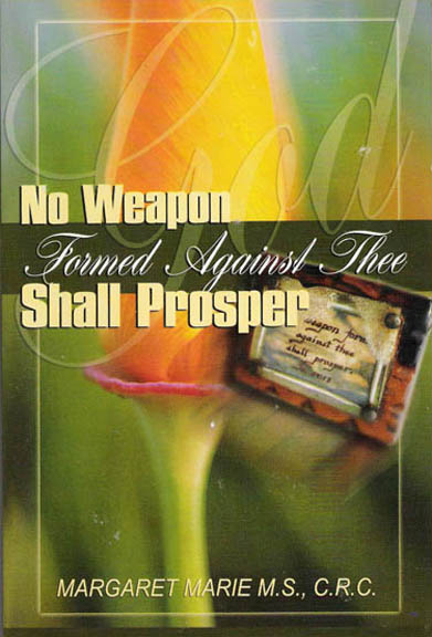 No Weapon Formed Against Thee Shall Prosper by Margaret Marie
